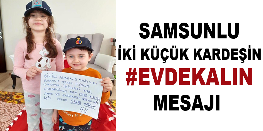 Samsunlu Kardeşlerden #EvdeKalın Mesajı