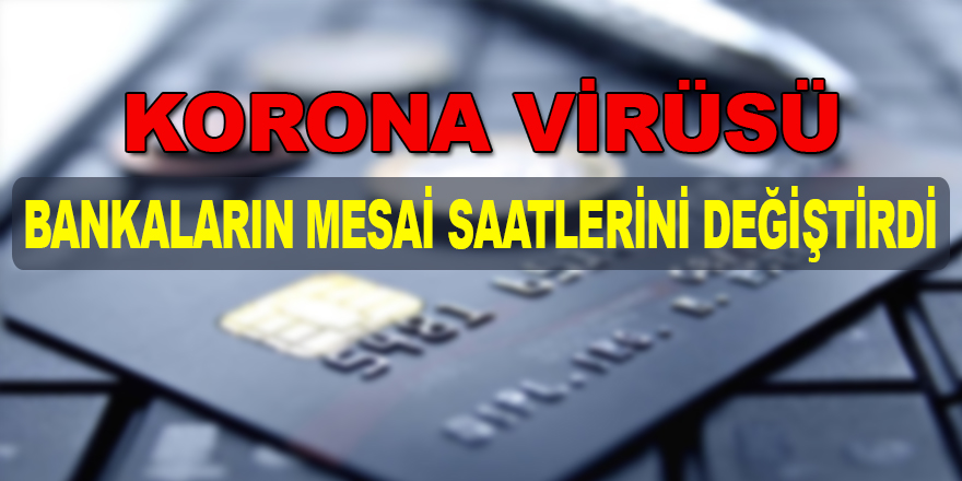 Korona Virüsü Banka Saatlerini Değiştirdi