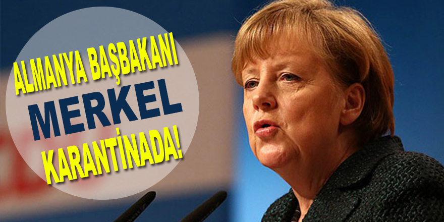 Merkel Karantinada !