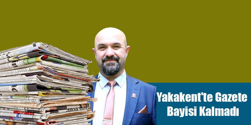 Yakakent'te Gazete Bayisi Kalmadı