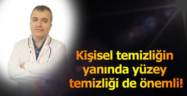 Kişisel temizliğin yanında yüzey temizliği de önemli!