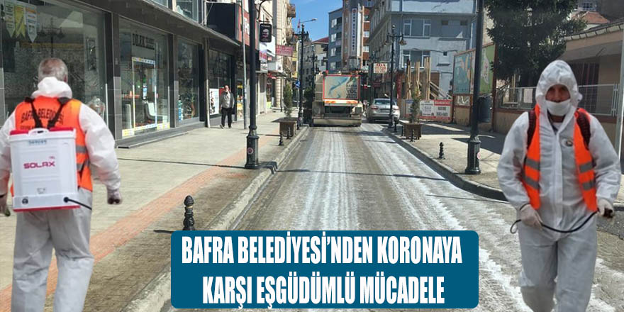 BAFRA BELEDİYESİ’NDEN KORONAYA KARŞI EŞGÜDÜMLÜ MÜCADELE