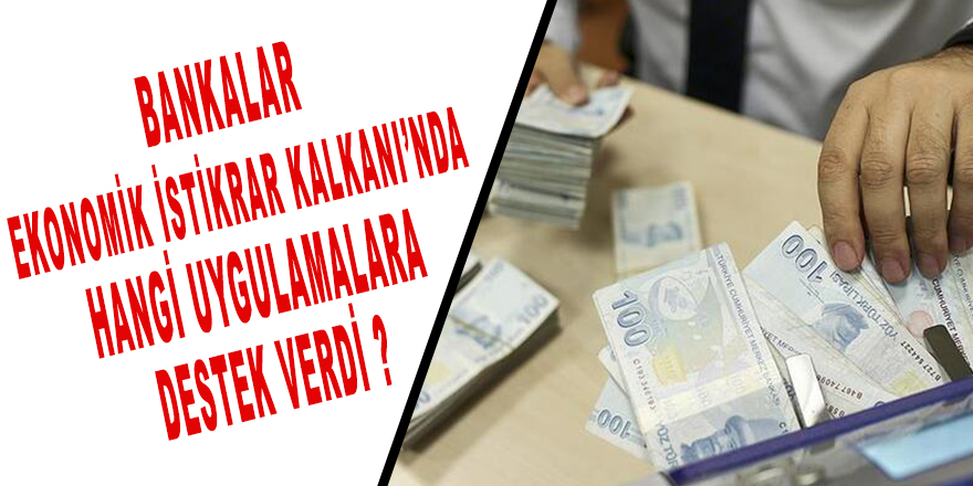 Bankalar hangi uygulamalara destek verdi?