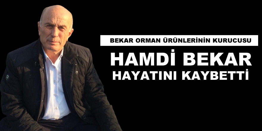 Hamdi Bekar Hayatını Kaybetti