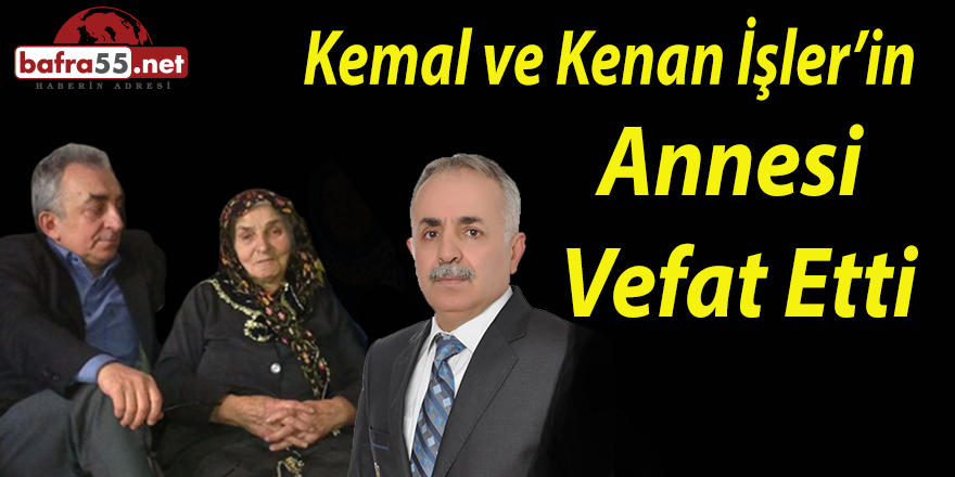 Kemal ve Kenan İşler'in Annesi Vefat Etti