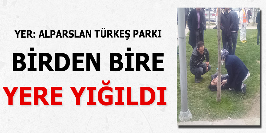 Bafra'da park içerisinde bir anda yere yığıldı