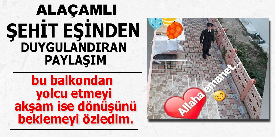 Alaçamlı Şehit Eşinden Duygulandıran Paylaşım