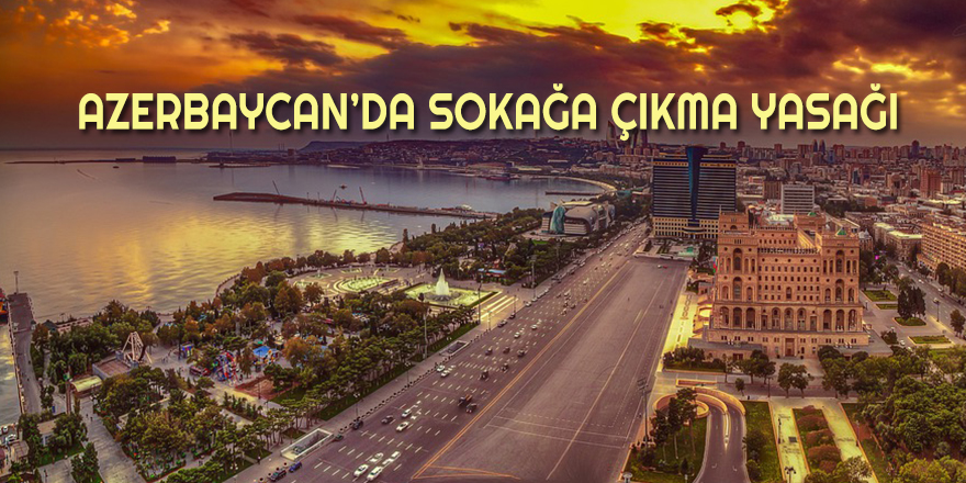 Azerbaycan'da sokağa çıkma yasağı