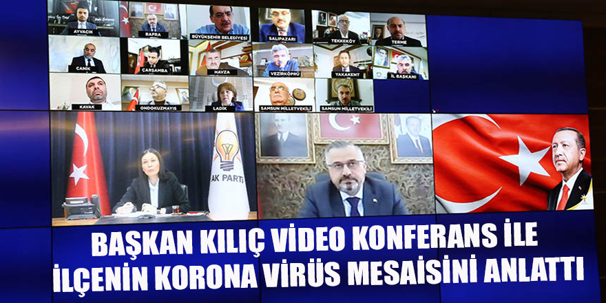 Başkan Kılıç video konferans ile ilçenin Koronavirüs mesaisini anlattı