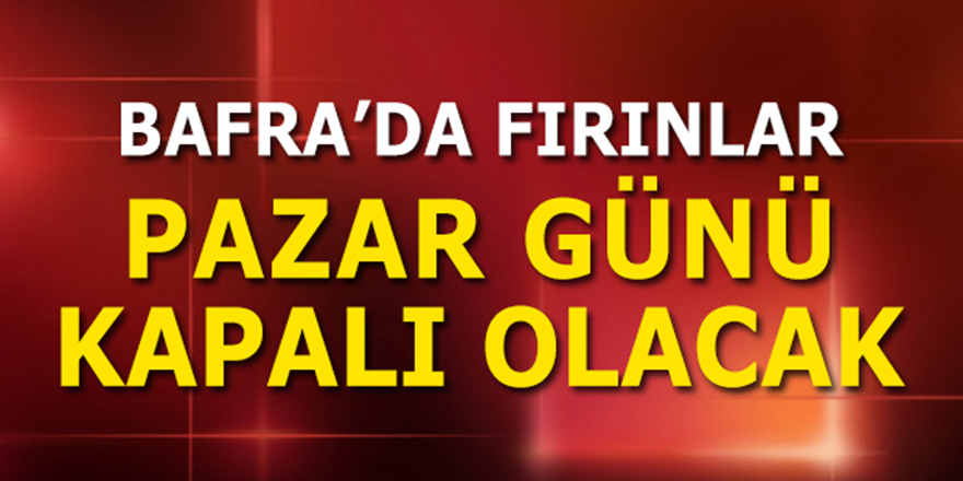 Bafra’da Fırınlar Pazar Günü Kapalı