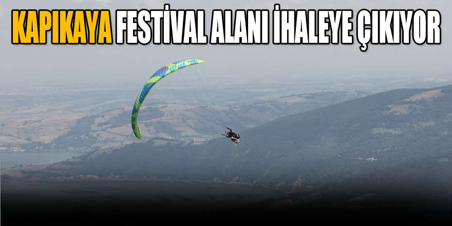 KAPIKAYA FESTİVAL ALANI İHALEYE ÇIKIYOR