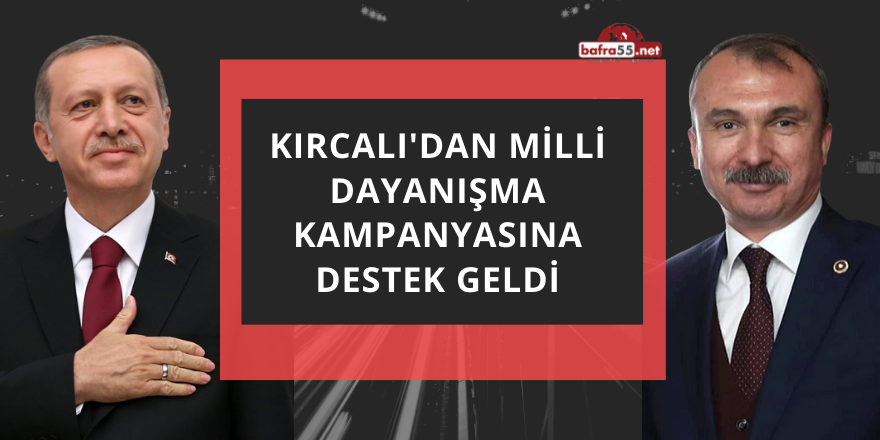 Milletvekili Kırcalı'dan 'Milli Dayanışma Kampanyası'na Tam Destek