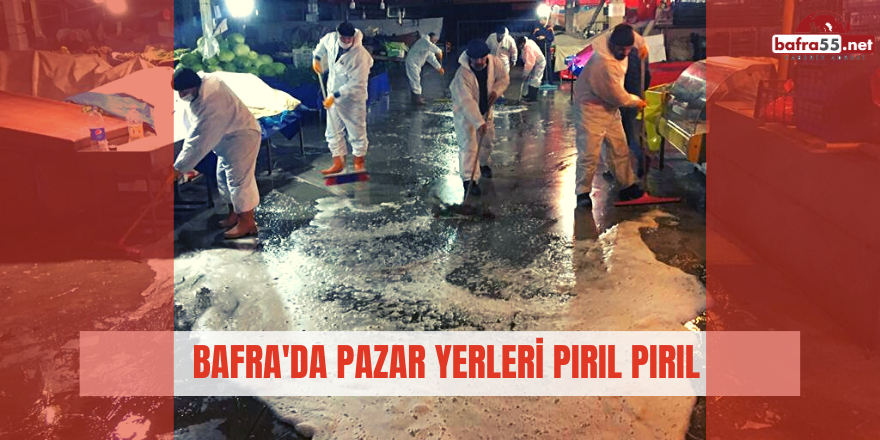 Bafra'da Pazar Yerleri Pırıl Pırıl