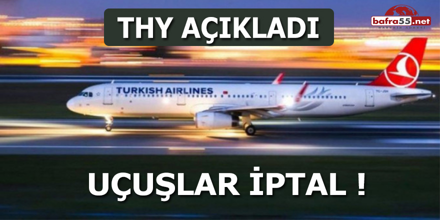 THY açıkladı, uçuşlar iptal !