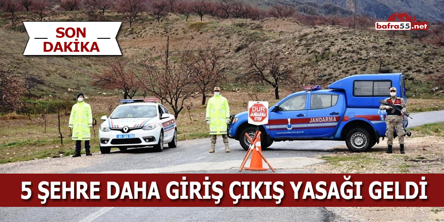 5 şehre daha giriş çıkış yasağı