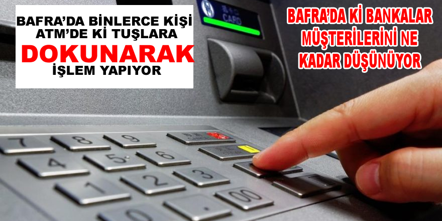 Bafra'da ki ATM'ler Ne Kadar Sağlıklı