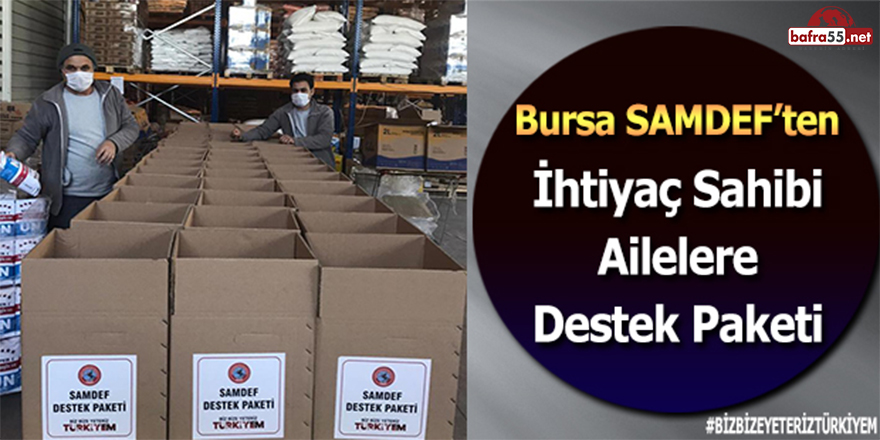 Bursa SAMDEF’ten İhtiyaç Sahibi Ailelere Destek Paketi