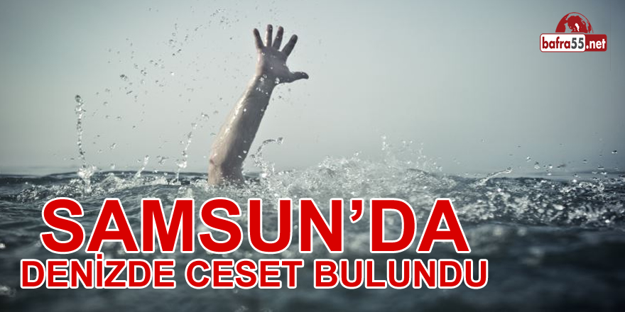 Samsun'da denizde ceset bulundu