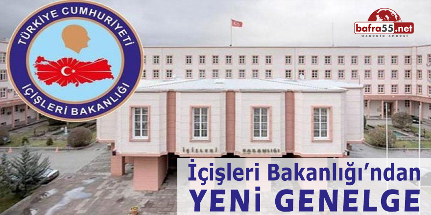 İçişleri Bakanlığı'ndan Yeni Genelge