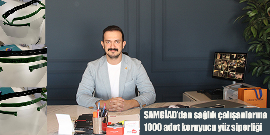 SAMGİAD’dan sağlık çalışanlarına 1000 adet koruyucu yüz siperliği