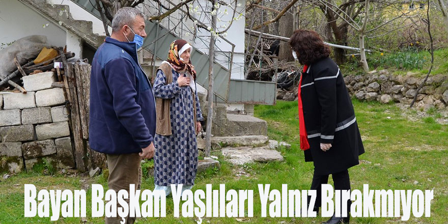 Bayan Başkan Yaşlıları Yalnız Bırakmıyor