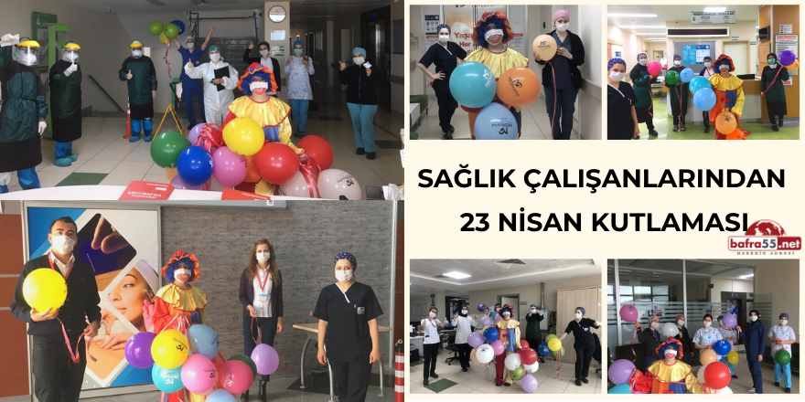 Sağlık Çalışanlarından  23 Nisan' Kutlaması