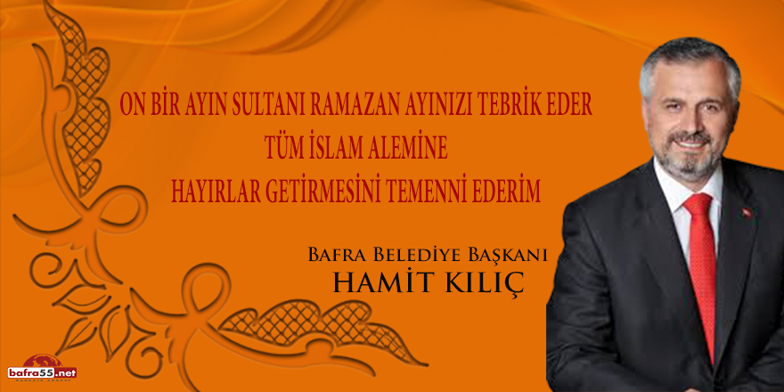 Başkan Kılıç'tan Ramazan Ayı Mesajı