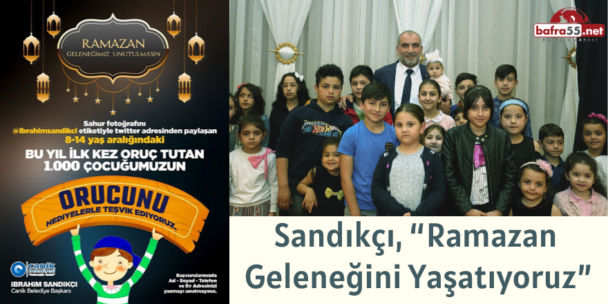 Sandıkçı, “Ramazan Geleneğini Yaşatıyoruz”