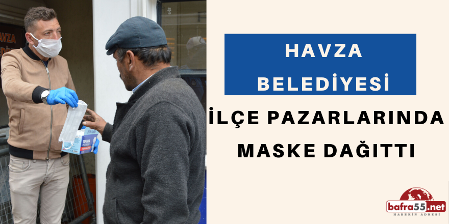 Havza  Belediyesi  İlçe Pazarlarında Maske Dağıttı