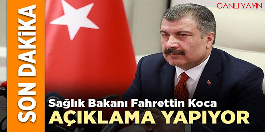 Sağlık Bakanı Fahrettin Koca Açıklama Yapıyor