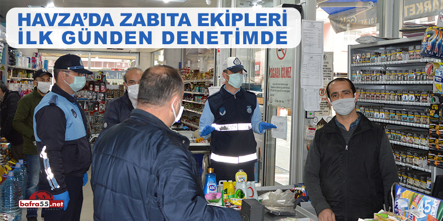 Havza'da Zabıta Ekipleri İlk Günden Denetimde