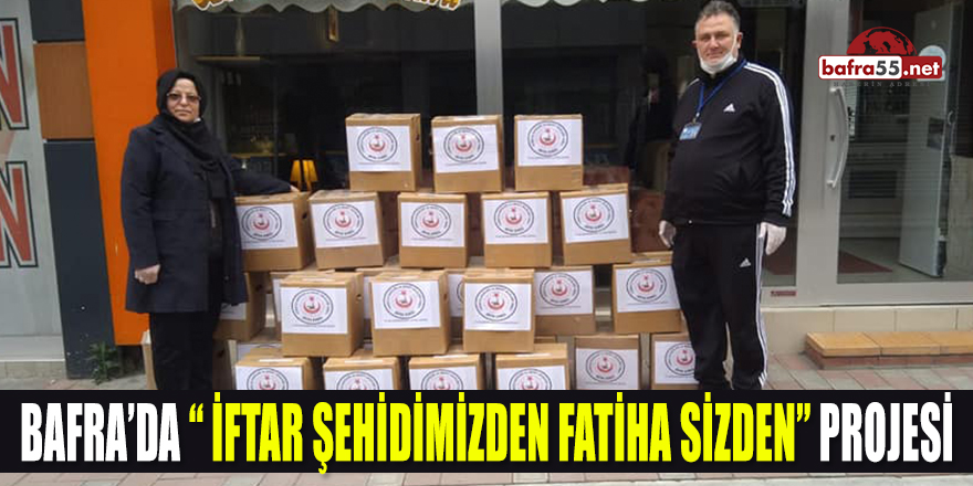 Bafra'da "İftar Şehidimizden Fatiha Sizden" Projesi