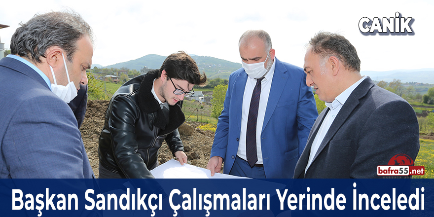 Başkan Sandıkçı Çalışmaları Yerinde İnceledi