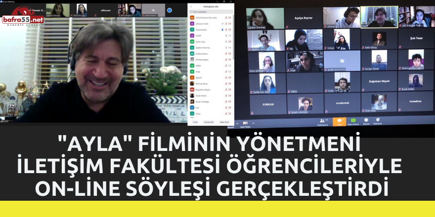 “Ayla” Filminin Yönetmeni İletişim Fakültesi Öğrencileriyle On-Line Söyleşi Gerçekleştirdi