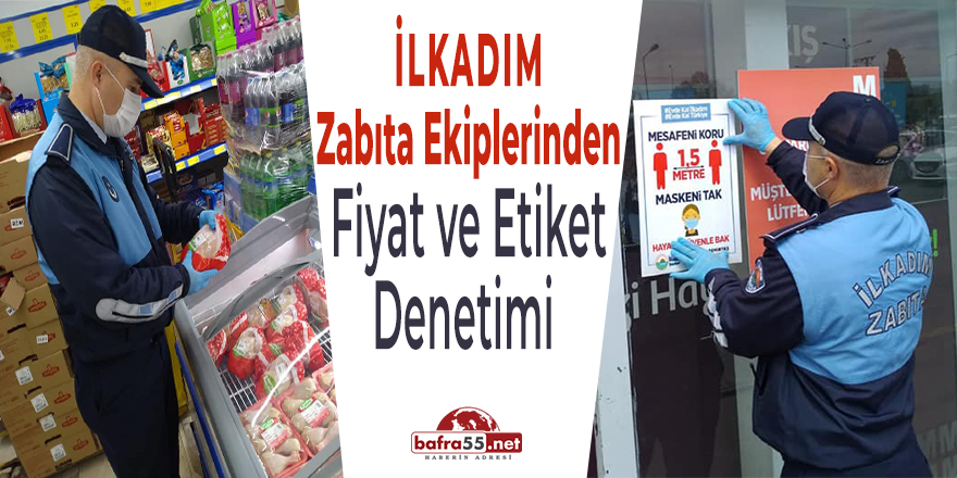 İlkadım Zabıta Ekiplerinden Fiyat ve Etiket Denetimi