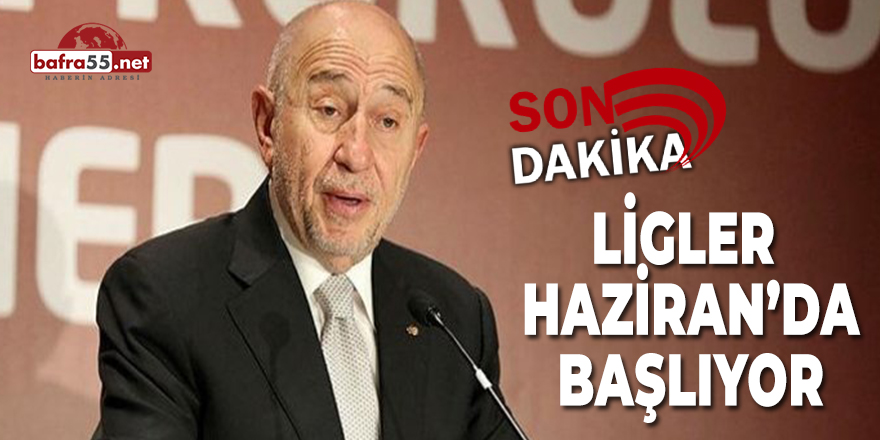 Ligler Haziran'da Başlıyor