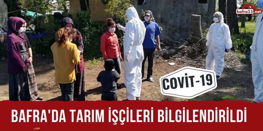 BAFRA'DA TARIM İŞÇİLERİ BİLGİLENDİRİLDİ!