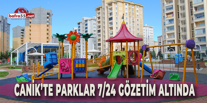 Canik’te Parklar 7 Gün 24 Saat Güvenlik Kamerasıyla İzleniyor