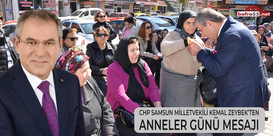 CHP Samsun Milletvekili Kemal Zeybek’ten Anneler Günü Mesajı