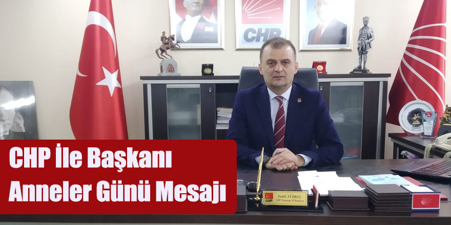 CHP İle Başkanı Anneler Günü Mesajı