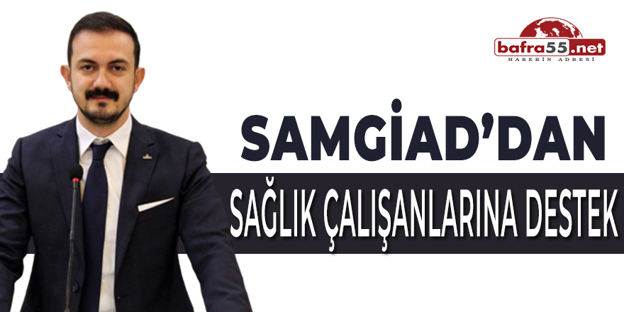 SAMGİAD’dan Sağlık Çalışanlarına Destek