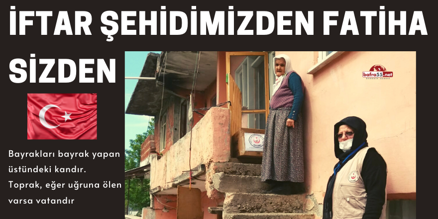 İftar Şehidimizden Fatiha Sizden