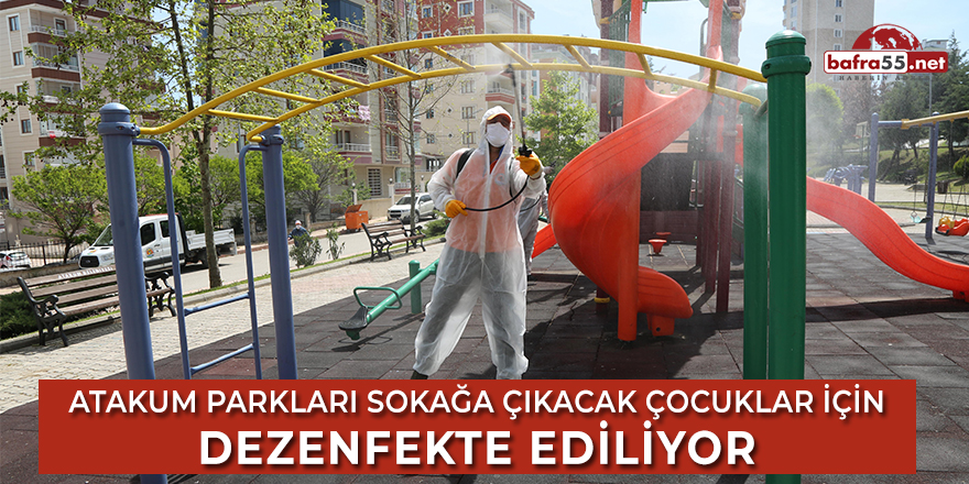 Atakum Parkları Sokağa Çıkacak Çocuklar İçin Dezenfekte Ediliyor