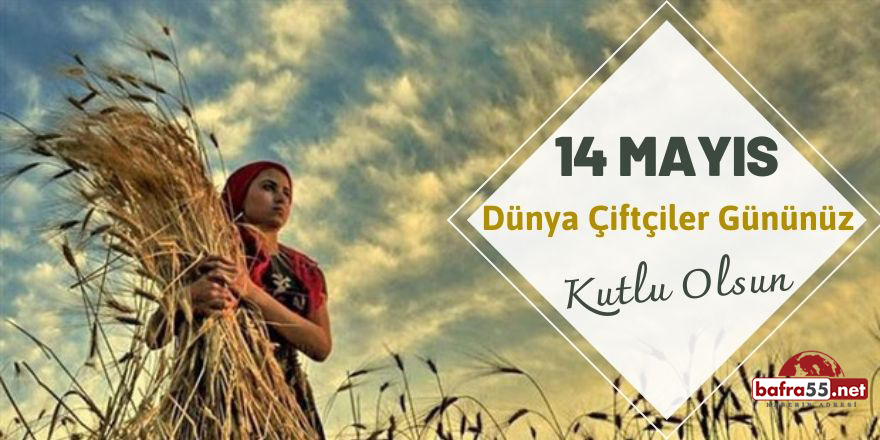 14 Mayıs Dünya Çiftçiler Günü