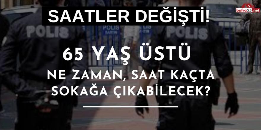 65 Yaş Üstü Sokağa Çıkma İzni Ne Zaman?