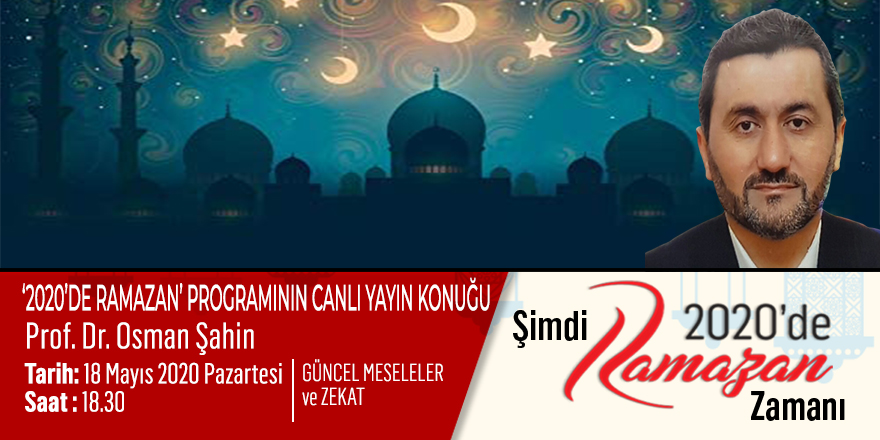 2020'De Ramazan'ın Bu Akşamki Konuğu Prof. Dr. Osman Şahin