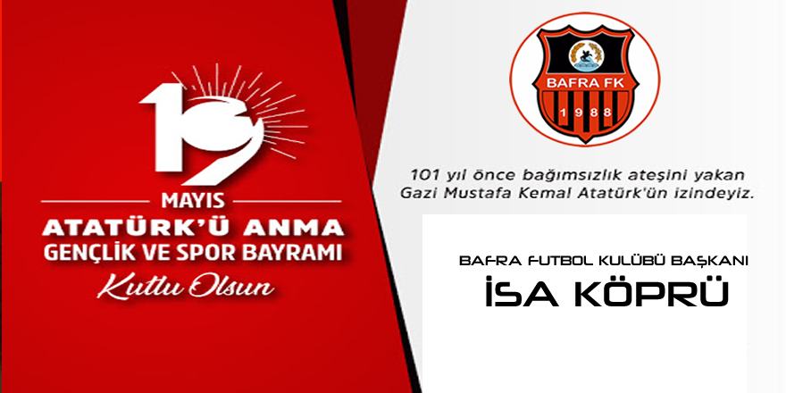 Bafra Futbol Kulübü Başkanı İsa Köprü'nün 19 Mayıs Mesajı