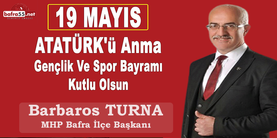 MHP İLÇE BAŞKANI TURNA'DAN 19 MAYIS MESAJI