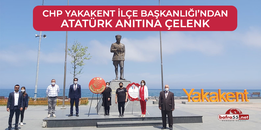 CHP Yakakent İlçe Başkanlığı'ndan Atatürk Anıtına Çelenk