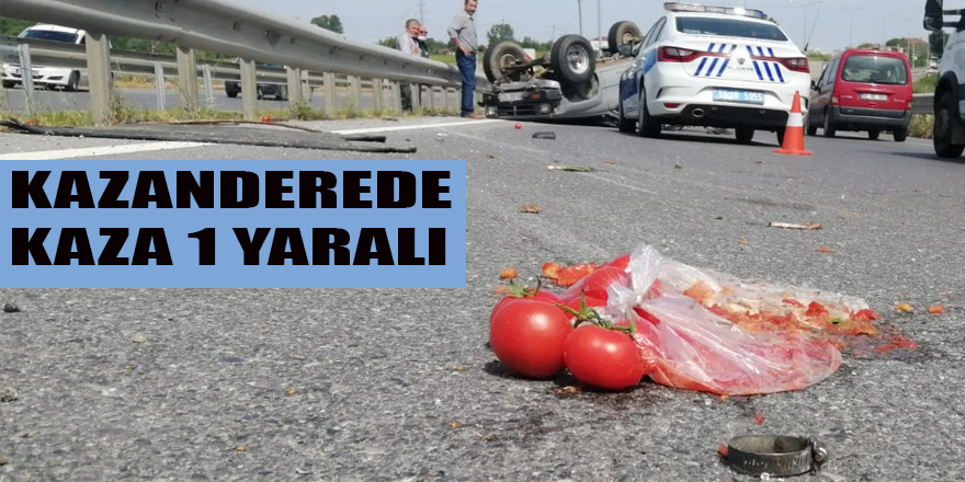 KAZANDEREDE KAZA 1 YARALI